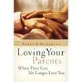 The Loving Your Parents When They Can No Longer Love You: Insights on Caring for Any Aging Parent - Paperback