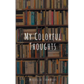 My Colorful Thoughts - Paperback