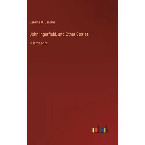 John Ingerfield, and Other Stories: in large print - Hardcover