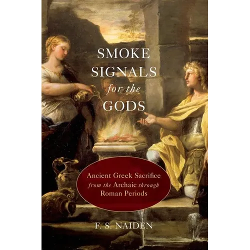 Smoke Signals for the Gods: Ancient Greek Sacrifice from the Archaic Through Roman Periods - Paperback