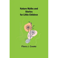 Nature Myths and Stories for Little Children - Paperback
