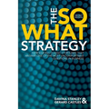 The So What Strategy Revised Edition - Paperback