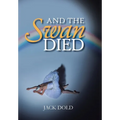 And the Swan Died - Hardcover