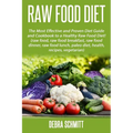 Raw Food Diet: The Most Effective and Proven Diet Guide and Cookbook to a Health - Paperback