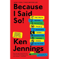 Because I Said So!: The Truth Behind the Myths, Tales, and Warnings Every Generation Passes Down to Its Kids - Paperback