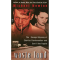 Waste Land: The Savage Odyssey of Charles Starkweather and Caril Ann Fugate - Paperback