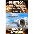 Ignition: The Overview of Jet Engine Design - Paperback