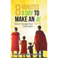 8 Minutes a Day to Make an A!: Quick Change Your Adhd Child Now! - Hardcover