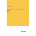The Poetical Works of Thomas Moore with a Memoir: Vol. 1 - Hardcover