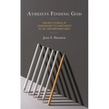 Atheists Finding God: Unlikely Stories of Conversions to Christianity in the Contemporary West - Hardcover