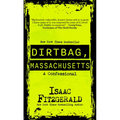 Dirtbag, Massachusetts: A Confessional - Library Binding