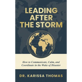 Leading After the Storm: How to Communicate, Calm, and Coordinate in the Wake of Disaster - Hardcover