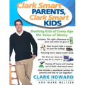 Clark Smart Parents, Clark Smart Kids: Teaching Kids of Every Age the Value of Money - Paperback