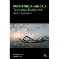 Prometheus and Gaia: Technology, Ecology and Anti-Humanism - Paperback