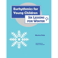 Eurhythmics for Young Children: Six Lessons for Winter - Paperback