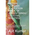 Apsara Sadhana (Evocation Magic of Ancient Hindu Celestial Beauties): Ramba, Urvasi, Tilotama, Sasi Devi, Kanchanamala, Kulaharini, Ratnamala, Bhusani - Paperback