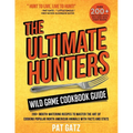The Ultimate Hunters Wild Game Cookbook Guide: 200+ Mouth-Watering Recipes to Master the Art of Cooking Popular North American Animals with Facts and - Paperback
