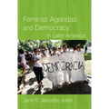 Feminist Agendas and Democracy in Latin America - Paperback