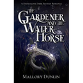 The Gardener and the Water-horse - Paperback