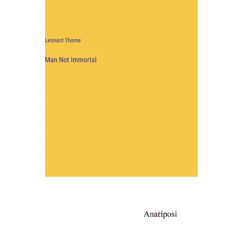 Man Not Immortal - Hardcover