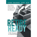 Retire Ready: A Plan Sponsor's Guide to Financial Wellness - Paperback