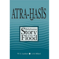 Atra-Hasis: The Babylonian Story of the Flood, with the Sumerian Flood Story - Paperback
