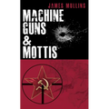 Machine Guns & Mottis: (Book V in The Winter Sniper Series) - Paperback