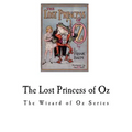 The Lost Princess of Oz: The Wizard of Oz Series - Paperback