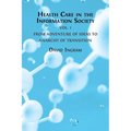 Health Care in the Information Society Vol. 1: From Adventure of ideas to Programme for Reform - Paperback