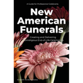 New American Funerals: Creating and Delivering Nonreligious End-of-Life Ceremonies - Paperback