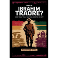 Who is Ibrahim Traoré? Does Trump Truly Want Him Arrested or Not?: A Deep Dive into the History of Burkina Faso, How He's Rewriting Africa's Future-an - Paperback