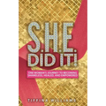 S.H.E. Did It!: One Woman's Journey to Becoming Shameless, Healed, and Empowered. - Paperback