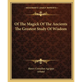 Of The Magick Of The Ancients The Greatest Study Of Wisdom - Paperback