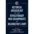 Historical Archaeology of the Revolutionary War Encampments of Washington's Army - Hardcover