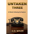 Untaken Three: 12 Weeks Following the Rapture - Paperback