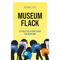 Museum Flack: A Public Relations Guide for Museums - Hardcover