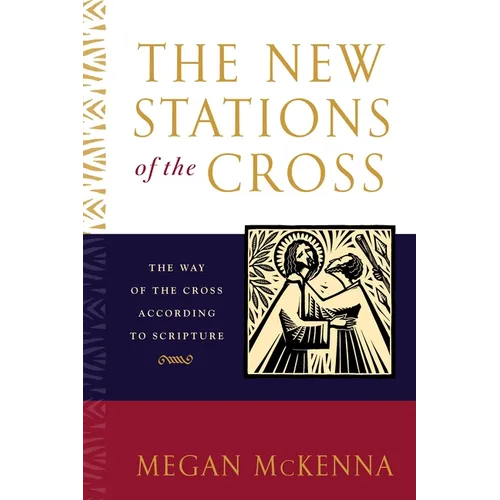 The New Stations of the Cross: The Way of the Cross According to Scripture - Paperback
