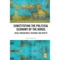 Constituting the Political Economy of the Kurds: Social Embeddedness, Hegemony, and Identity - Paperback