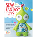 Sew Fantasy Toys: Easy Sewing Patterns for Magical Creatures from Dragons to Mermaids - Paperback
