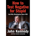 How to Test Negative for Stupid: And Why Washington Never Will - Hardcover