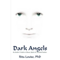 Dark Angels: An Insider's Guide To Ghosts, Spirits & Attached Entities - Paperback