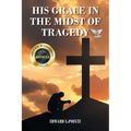His Grace in the Midst of Tragedy - Paperback