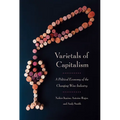 Varietals of Capitalism: A Political Economy of the Changing Wine Industry - Hardcover
