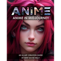 Anime in Midjourney: An AI Art Creation Guide - Paperback