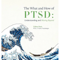 The What and How of PTSD: Understanding and Moving Beyond - Hardcover