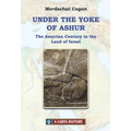 Under the Yoke of Ashur: The Assyrian Century in the Land of Israel - Hardcover
