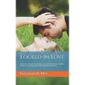 Locked-In Love: How two weeks in chastity can end the barter system, renew courtship and make a better husband. - Paperback