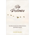 Sin Deshonra: Un Devocional Para Sobrevivientes del Abuso Sexual - Paperback