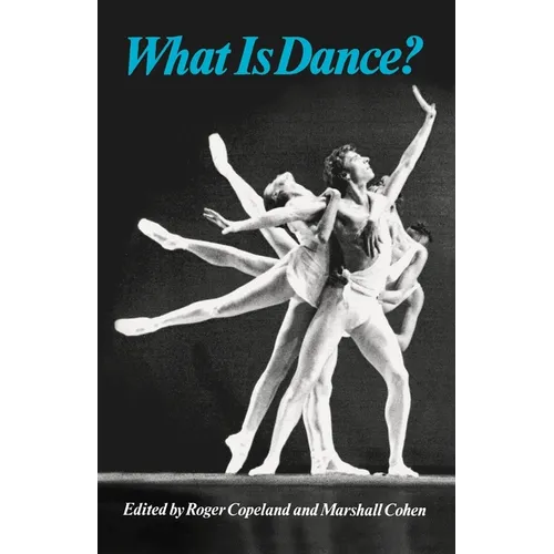 What Is Dance?: Readings in Theory and Criticism - Paperback