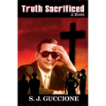 Truth Sacrificed: The Novel - Anniversary Edition - Paperback